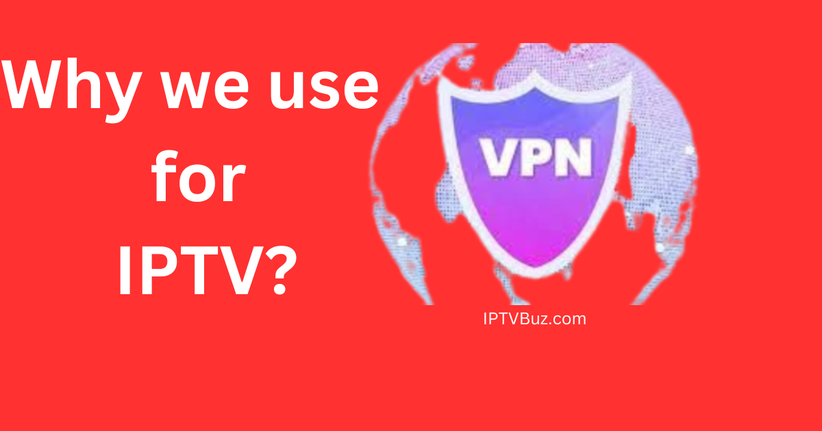 Why we use VPN for IPTV