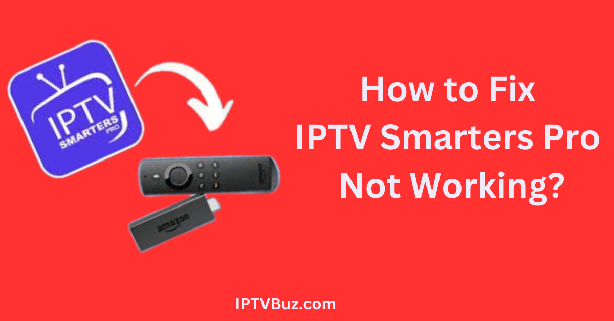 Fix IPTV Smarters Pro Not Working