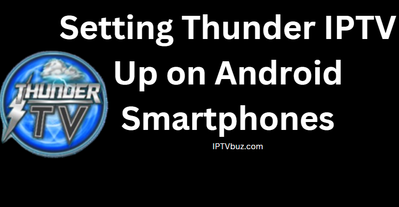 Setting Thunder IPTV Up on Android Smartphones