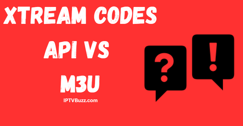 How Xtream Codes API Vs M3U 
