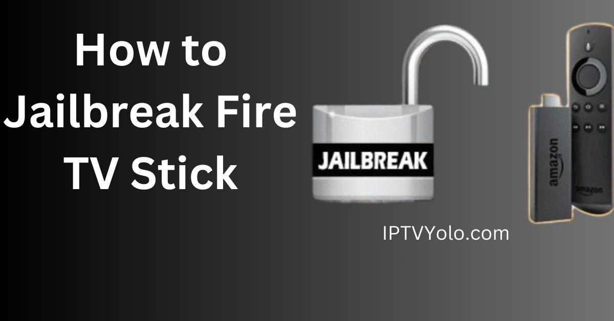 How to Jailbreak Fire TV Stick?