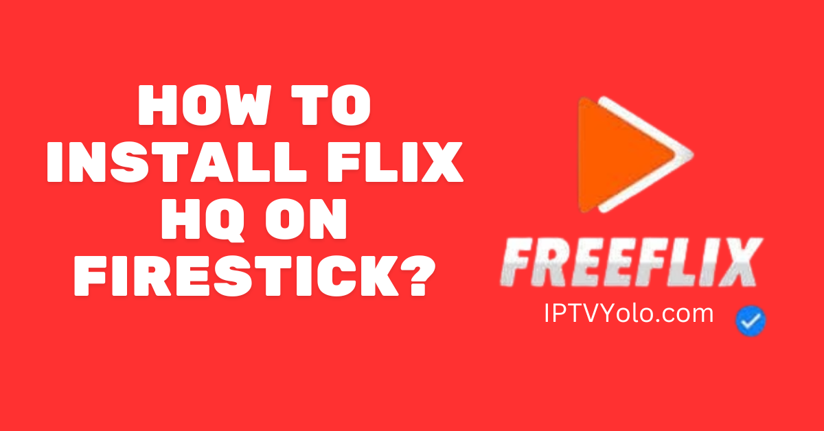 How to Install Flix HQ On Firestick?