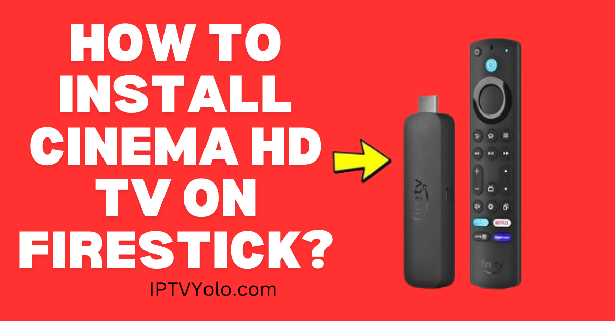 How to Install Cinema HD TV on Firestick?