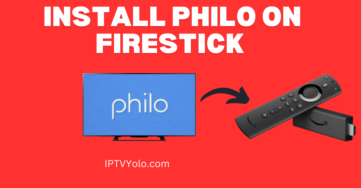 How to Use and Install Philo on Firestick?