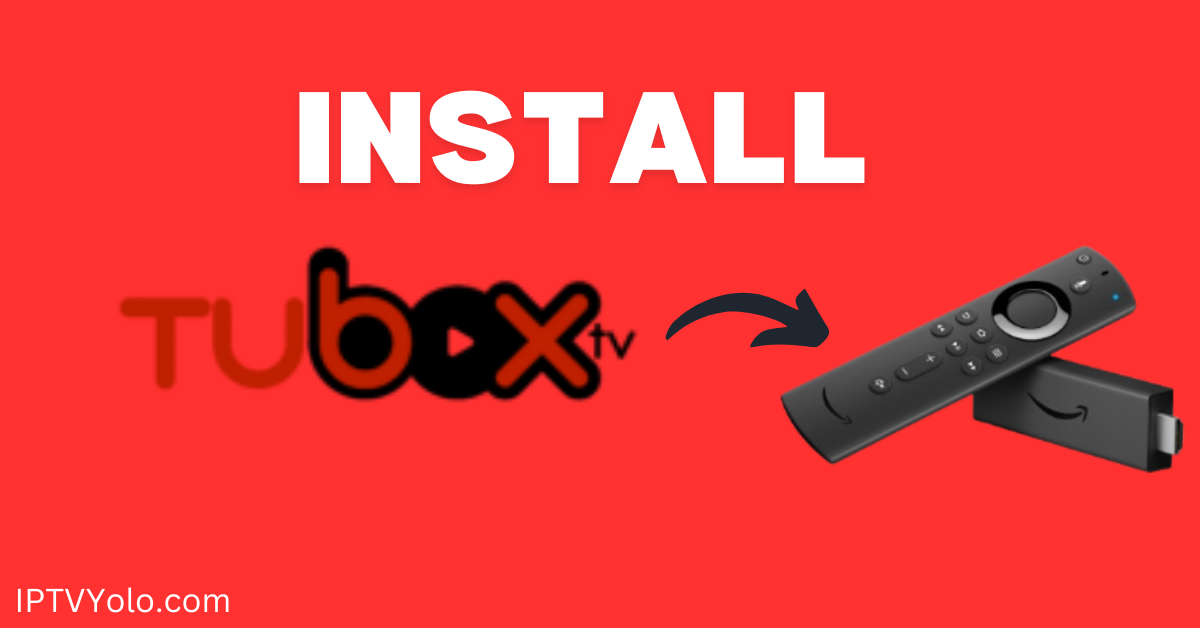 How to Install Tubox Tv On Firestick?